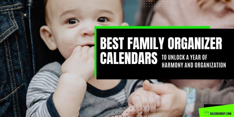 Best Family Organizer Calendars to Unlock a Year of Harmony and Organization