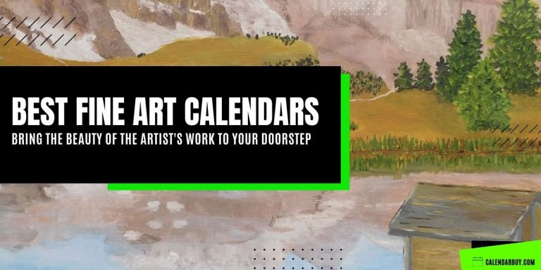 Best Fine Art Calendars That Bring the Beauty of the Artists Work to Your Doorstep