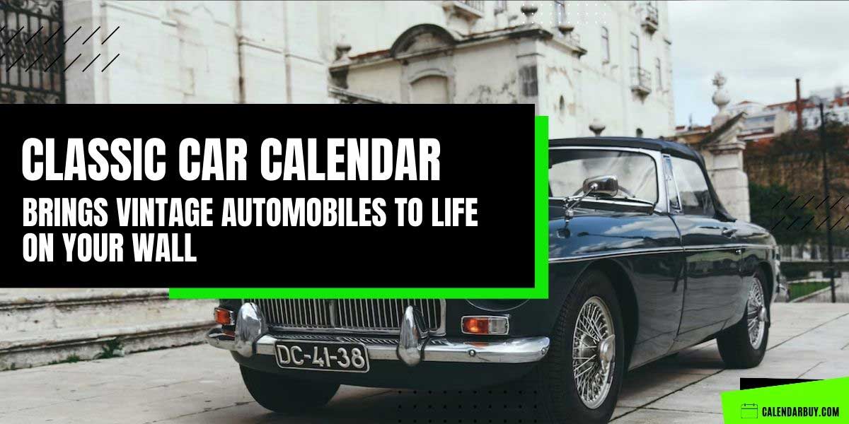 Classic Car Calendar Brings Vintage Automobiles to Life on Your Wall