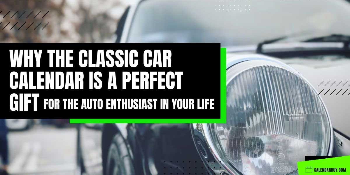 (7 Reasons) Why the Classic Car Calendar is a Perfect Gift for the Auto ...